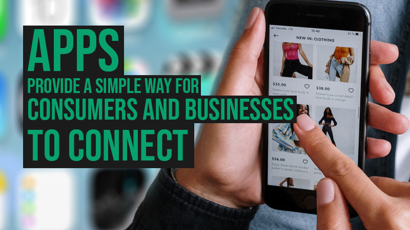 Why mobile apps in the modern era can improve your business and prove vital in selling your product or service